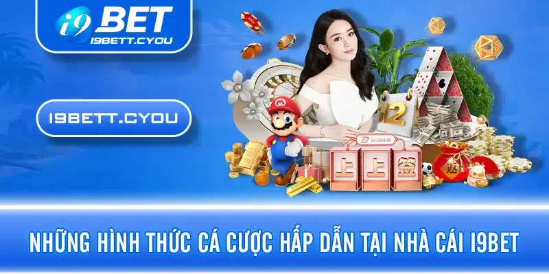 Những hình thức cá cược hấp dẫn tại nhà cái I9BET