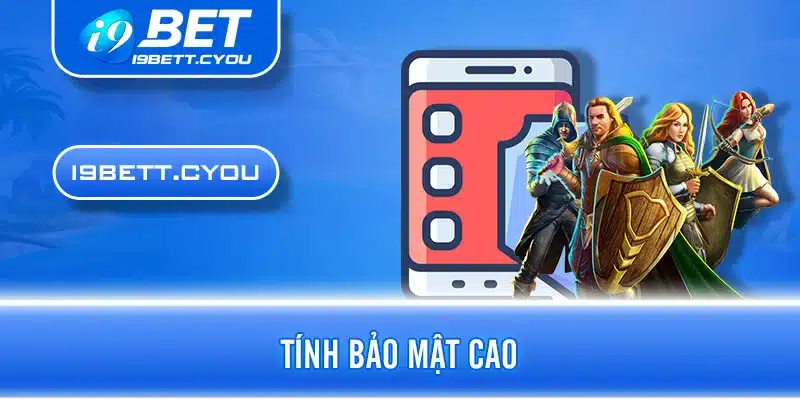 Tính bảo mật cao