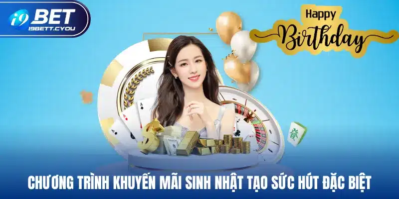 Chương trình khuyến mãi sinh nhật tạo sức hút đặc biệt