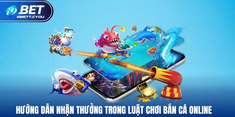 Hướng dẫn nhận thưởng trong luật chơi bắn cá online