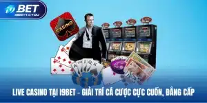 live casino tại i9bet giải trí cá cược cực cuốn đẳng cấp