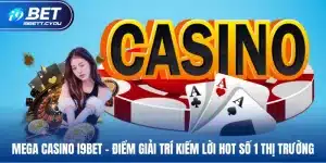 mega casino i9bet điểm giải trí kiếm lời hót số 1 thị trường