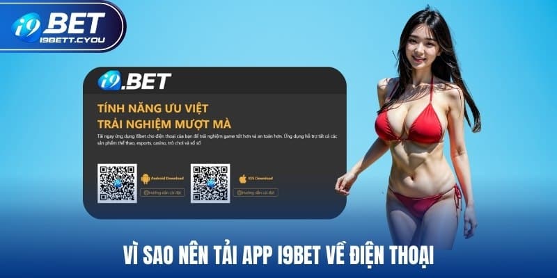 Vì sao nên tải app I9BET về điện thoại